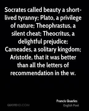 short-lived tyranny; Plato, a privilege of nature; Theophrastus ...