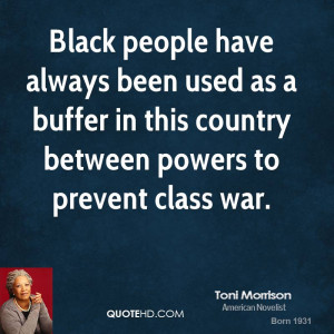 Black people have always been used as a buffer in this country between ...