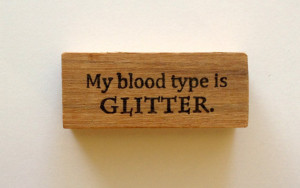 Mounted Rubber Stamp - My BLOOD TYPE Is GLITTER - Funny Sparkle Saying ...