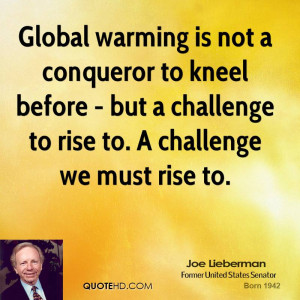 Global warming is not a conqueror to kneel before - but a challenge to ...
