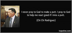 More Chi Chi Rodriguez Quotes