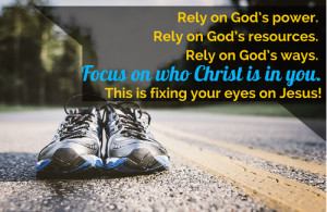 Fix Your Eyes on Jesus – Focus on Who Christ Is In You!