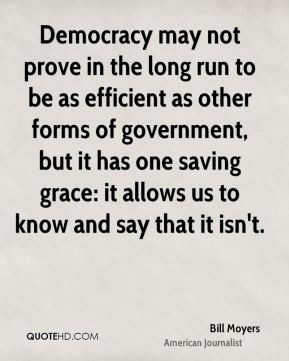 Democracy may not prove in the long run to be as efficient as other ...