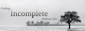 Feeling Incomplete Facebook Cover