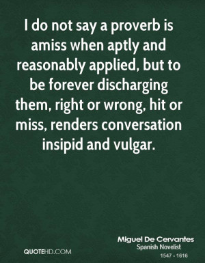 ... right or wrong, hit or miss, renders conversation insipid and vulgar