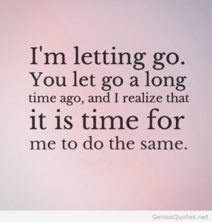 Letting Go You Let Go A Long Time Ago And I Realize That It Is ...