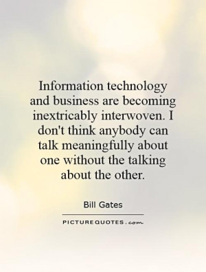 technology and business are becoming inextricably interwoven ...