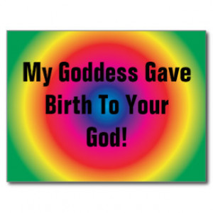 My Goddess Gave Birth To Your God Postcards