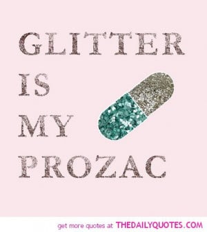 glitter-is-my-prozac-quote-love-sparkle-glittery-girly-quotes-pictures ...