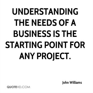 Understanding the needs of a business is the starting point for any ...