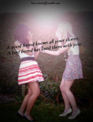 Good Friend Knows All Your Stories ~ Best Friend Quote