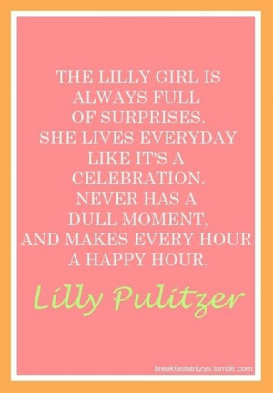lilly pulitzer quote, describes my friends to a T!