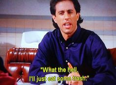Seinfeld quote - Jerry's response to George eating an éclair from the ...