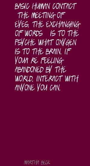 Martha+Beck+Basic+human+contact+-+the+meeting+of+Quote
