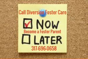 Call diversion foster care become a foster parent 317-696-0658