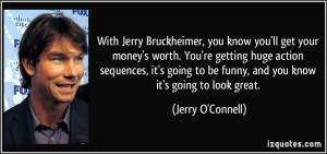 With Jerry Bruckheimer, you know you'll get your money's worth. You're ...