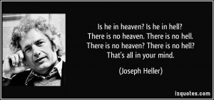 is no heaven. There is no hell. There is no heaven? There is no hell ...