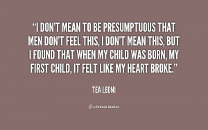 quote-Tea-Leoni-i-dont-mean-to-be-presumptuous-that-195822.png