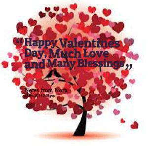 Quotes Picture: happy valentines day, much love and many blessings