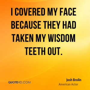 Josh Brolin Wisdom Quotes