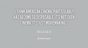 ... become so disposable. It's not even cinema, It's just moviemaking