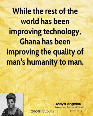... , Ghana has been improving the quality of man's humanity to man