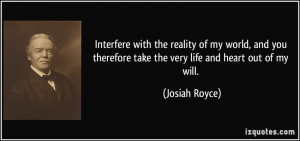 Interfere with the reality of my world, and you therefore take the ...