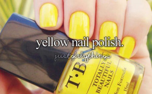 Yellow Nail Polish(: Quotes , Sayings :)