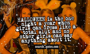 ... girls can dress like a total slut and no other girls can say anything