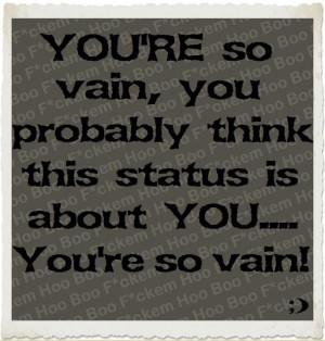 You're so vain, you probably think this pin is about you! But it isn't ...