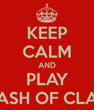 KEEP CALM AND PLAY CLASH OF CLANS