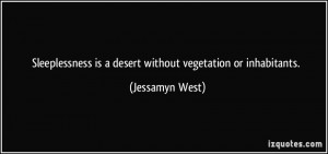 ... is a desert without vegetation or inhabitants. - Jessamyn West