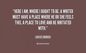 quote-Louise-Erdrich-here-i-am-where-i-ought-to-82957.png