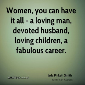 Women, you can have it all - a loving man, devoted husband, loving ...