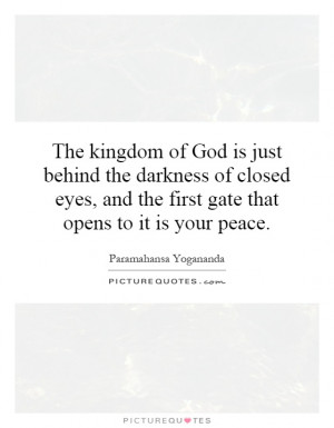 The kingdom of God is just behind the darkness of closed eyes, and the ...