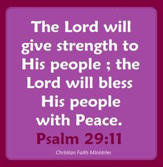 ... will bless his people with Peace! PSALM 29:11 #Bible #scripture #quote