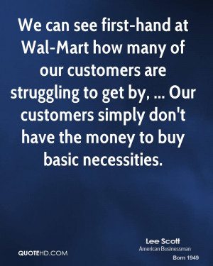 We can see first-hand at Wal-Mart how many of our customers are ...