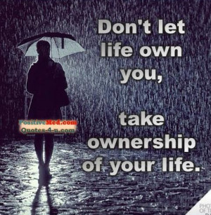 take ownership of my life!