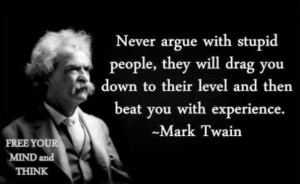 Never Argue with Stupid People