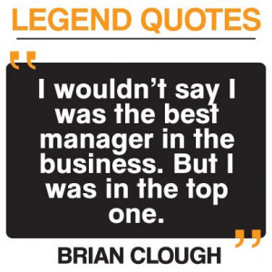 Brian Clough football quote.