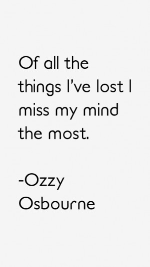 Of all the things I 39 ve lost I miss my mind the most
