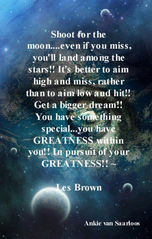 Shoot For The Moon Quote Shoot for the moon #les brown