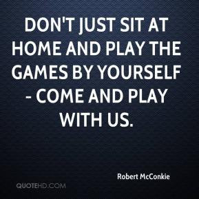 Don't just sit at home and play the games by yourself - come and play ...