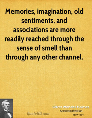 ... reached through the sense of smell than through any other channel