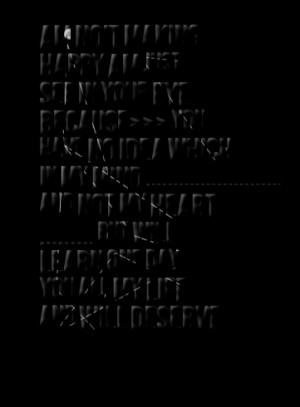 ... my mind and not my heart but will learn one day you all my life and