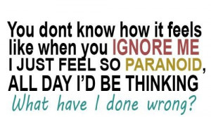You dont know how it feels like when you ignore me