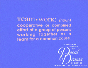 Vinyl Wall Decal - Team worK: (noun) cooperative or combined effort of ...