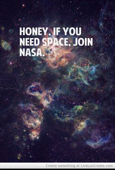 quotes Honey, if you need space JOIN NASA quote quotes and sayings ...