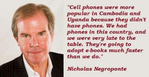Nicholas negroponte famous quotes 2