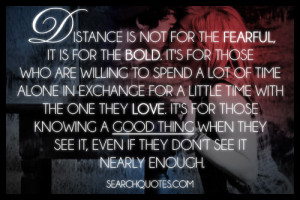 Distance Is Not For The Fearful, It's For The Bold